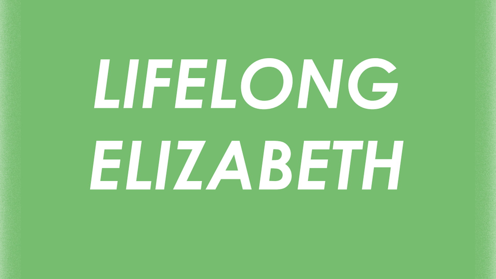Lifelong Elizabeth